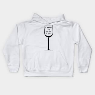 I Tend To Wine A Lot Kids Hoodie